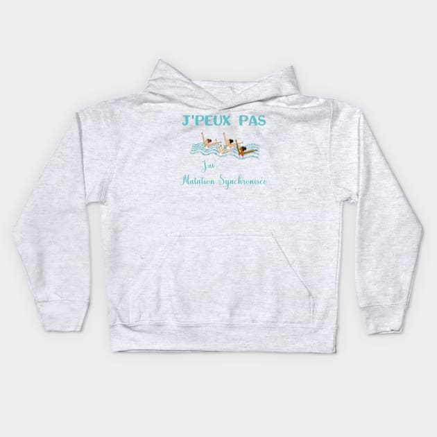 j'peux pas j'ai natation synchronisée Kids Hoodie by ChezALi